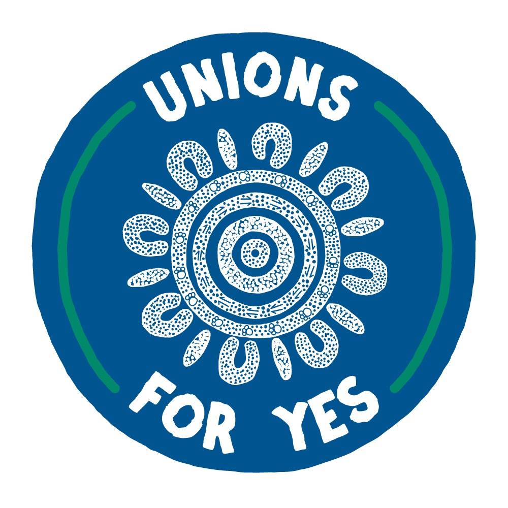 Unions For YES! Supporting an Aboriginal and Torres Strait Islander Voice